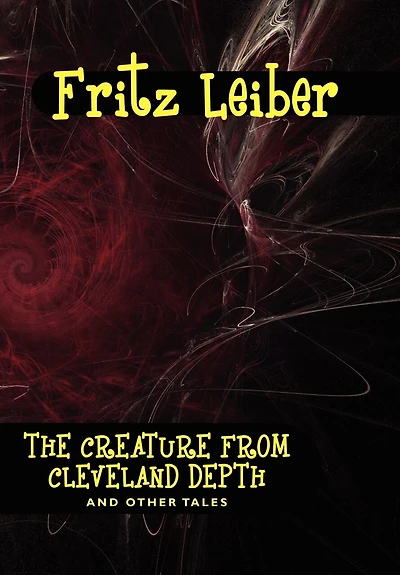 The Creature From Cleveland Depths And Other Tales