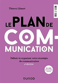 Le plan de communication - 6e éd.: Définir et organiser votre stratégie de communication