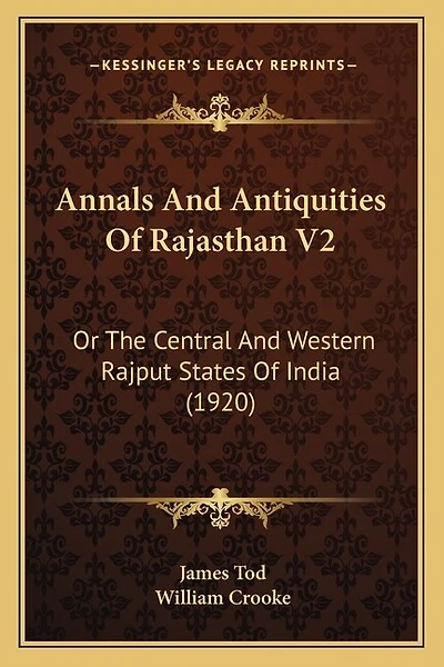 Annals And Antiquities Of Rajasthan V2: Or The Central And Western Rajput States Of India (1920)