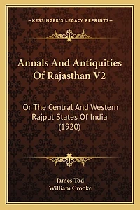 Annals And Antiquities Of Rajasthan V2: Or The Central And Western Rajput States Of India (1920)