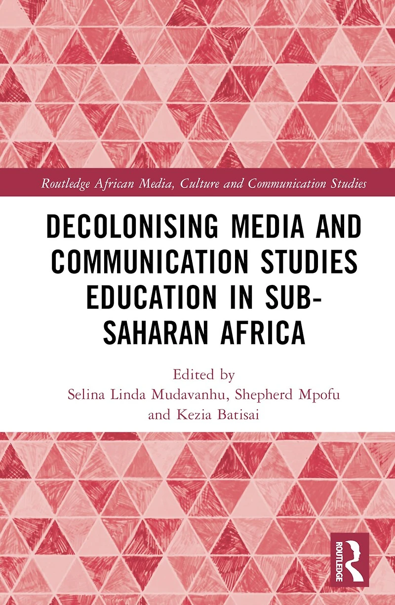 Decolonising Media and Communication Studies Education Sub-Saharan Africa