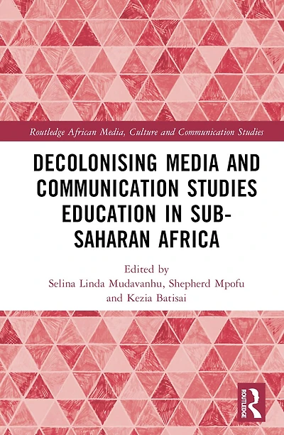 Decolonising Media and Communication Studies Education Sub-Saharan Africa