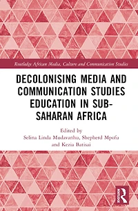 Decolonising Media and Communication Studies Education Sub-Saharan Africa