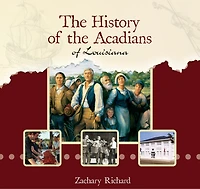 The History Of The Acadians Of Louisiana