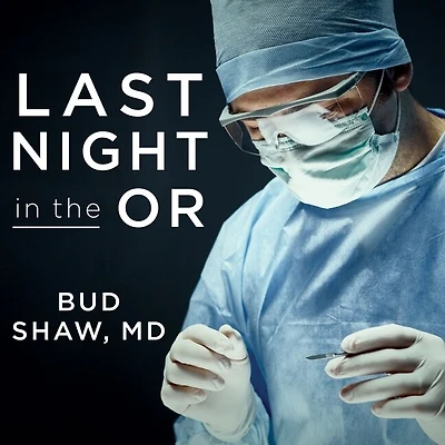 Last Night the or Lib/E: A Transplant Surgeon's Odyssey