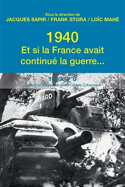 1940, et si la France avait continué guerre: essai d'alternative historique