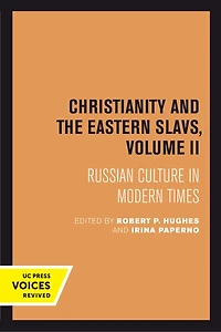 Christianity and the Eastern Slavs, Volume II: Russian Culture Modern Times