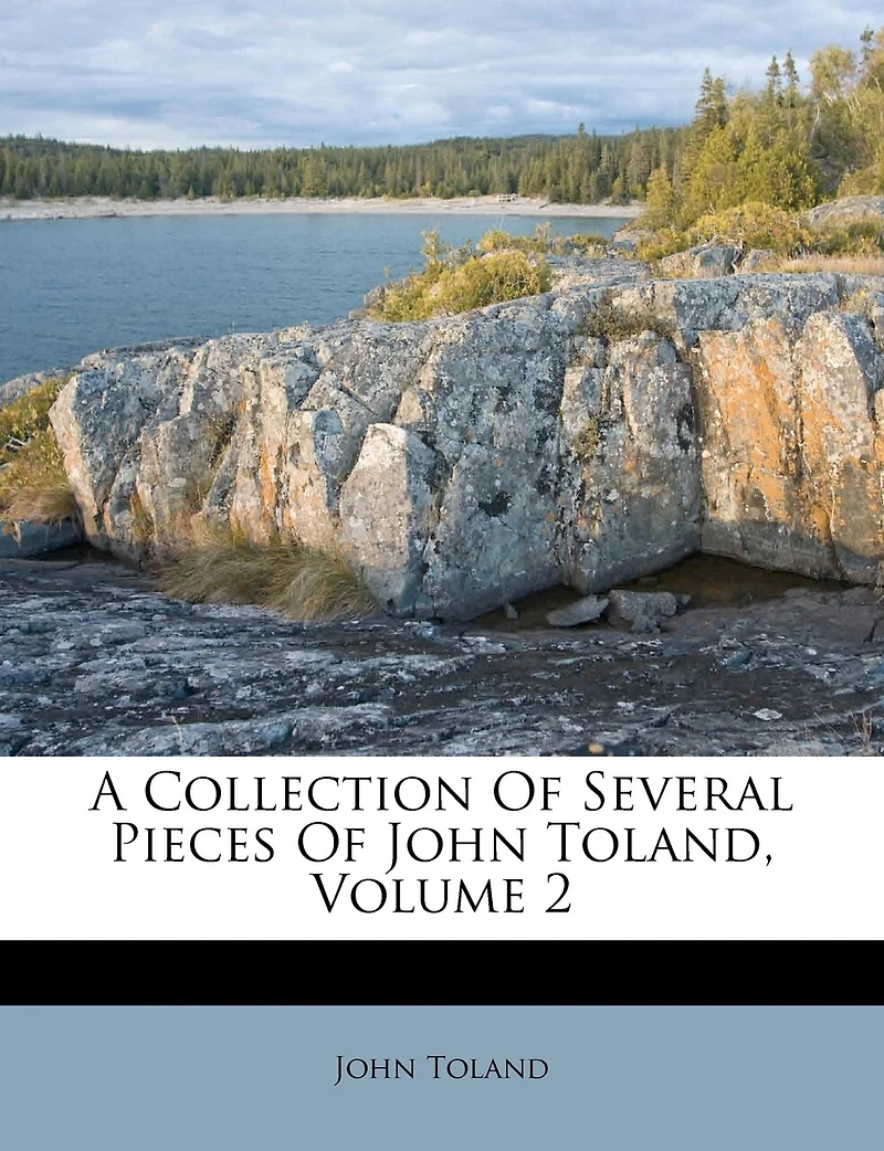 A Collection Of Several Pieces John Toland, Volume 2
