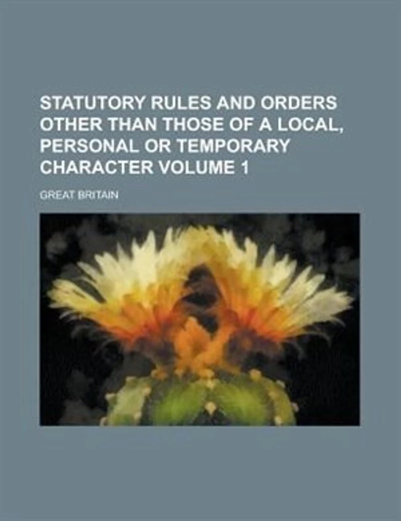 Statutory Rules and Orders Other Than Those of a Local, Personal, or Temporary Character