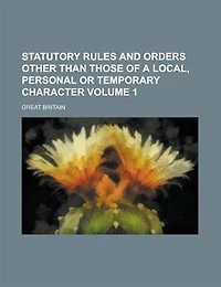 Statutory Rules and Orders Other Than Those of a Local, Personal, or Temporary Character