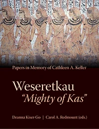 Weseretkau 'Mighty of Kas': Papers Submitted in Memory of Cathleen A. Keller