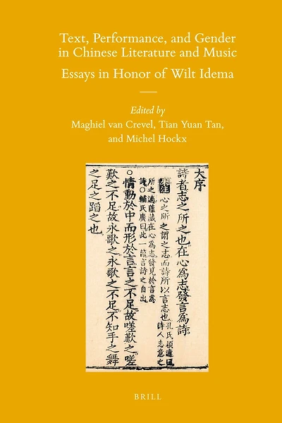 Text, Performance, and Gender in Chinese Literature and Music: Essays in Honor of Wilt Idema