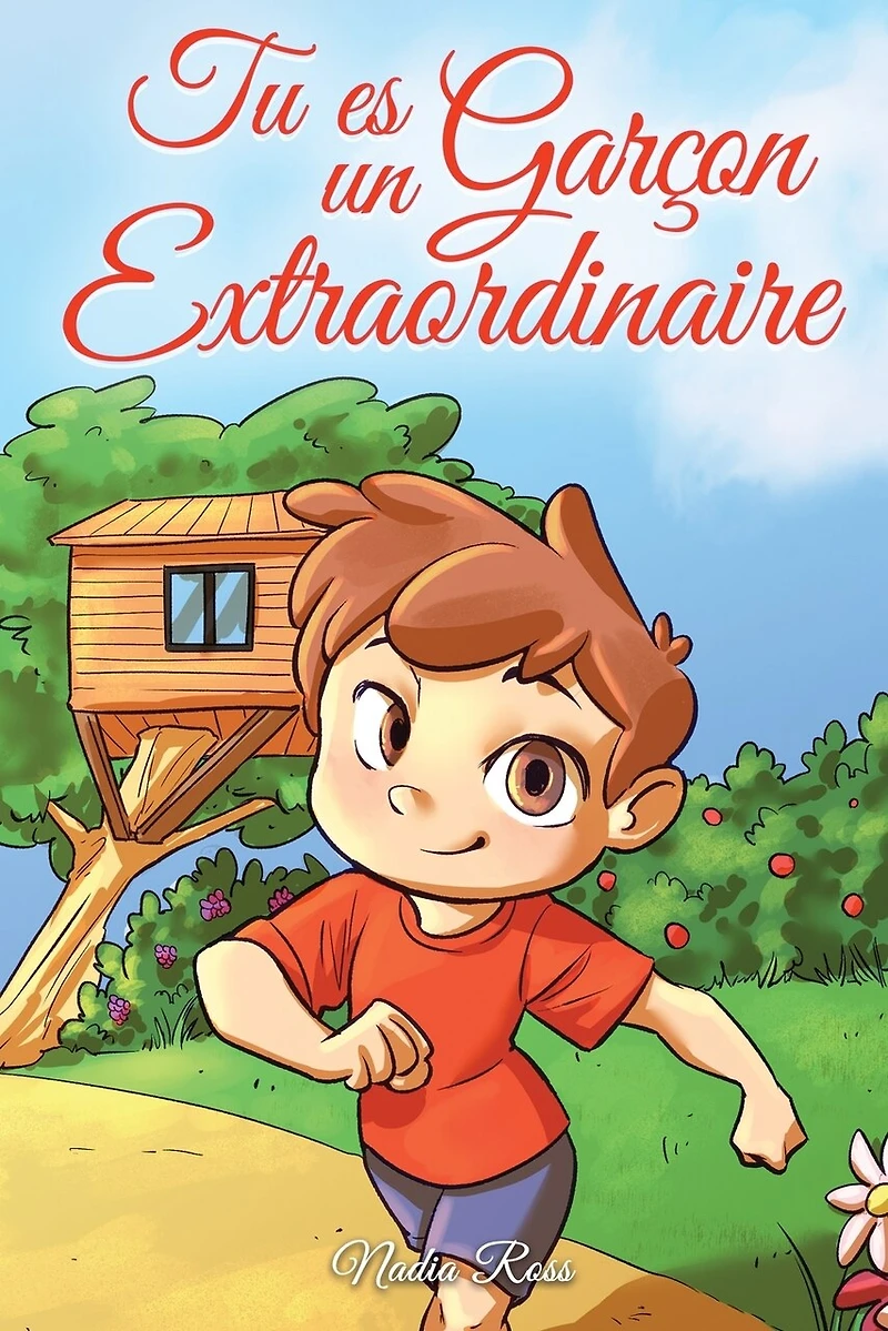 Tu es un Garçon Extraordinaire: Une collection d'histoires inspirantes sur le courage, l'amitié, la force intérieure et l'autonomie