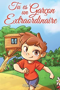 Tu es un Garçon Extraordinaire: Une collection d'histoires inspirantes sur le courage, l'amitié, la force intérieure et l'autonomie