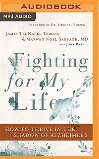 Fighting For My Life: How To Thrive In The Shadow Of Alzheimer's