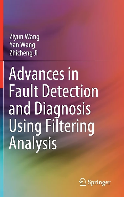 Advances Fault Detection And Diagnosis Using Filtering Analysis