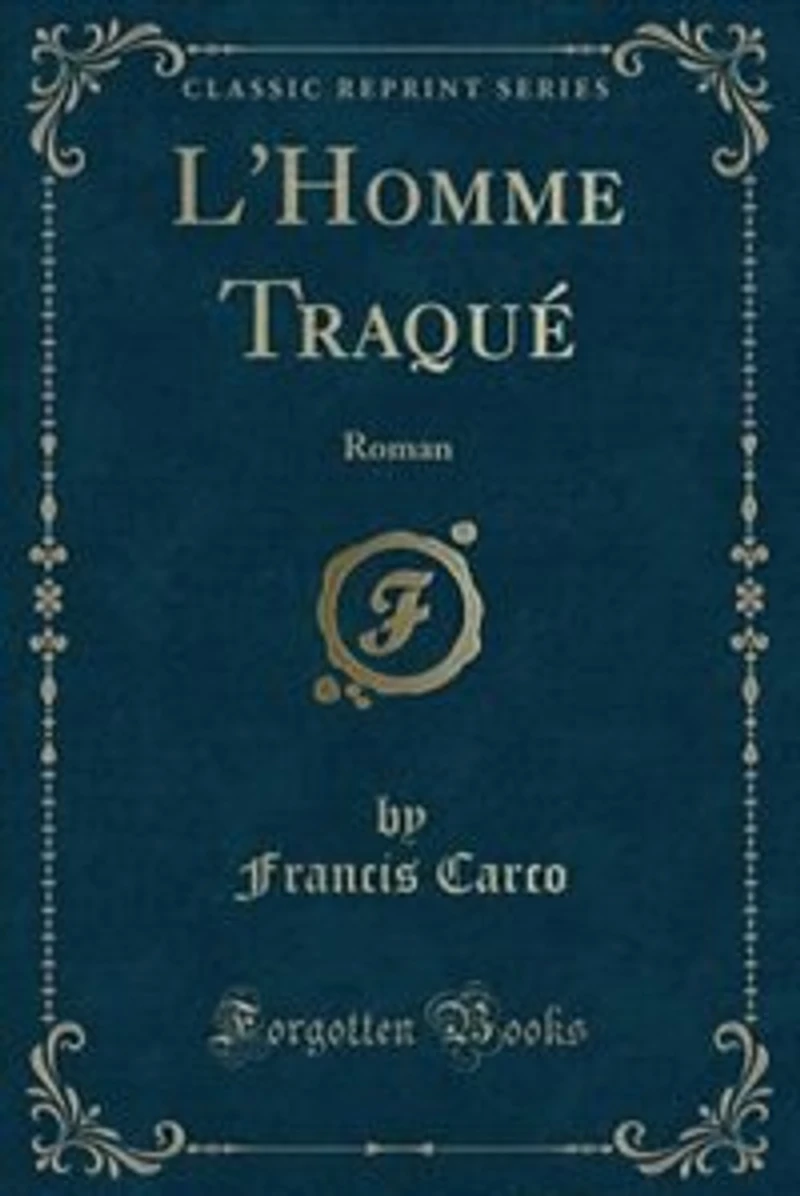 L'Homme Traqué: Roman (Classic Reprint)