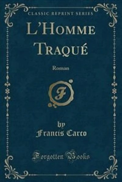 L'Homme Traqué: Roman (Classic Reprint)