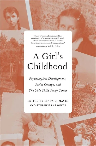 A Girl's Childhood: Psychological Development, Social Change, And The Yale Child Study  Center