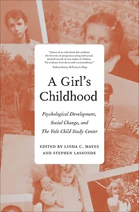 A Girl's Childhood: Psychological Development, Social Change, And The Yale Child Study  Center