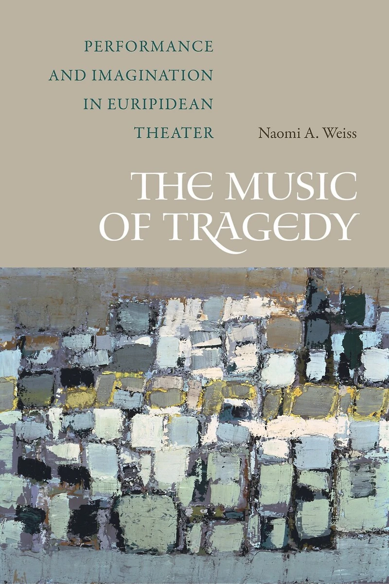 The Music of Tragedy: Performance and Imagination Euripidean Theater