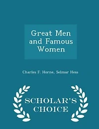 Great Men and Famous Women - Scholar's Choice Edition