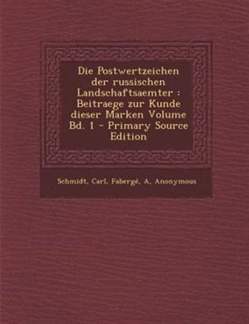 Die Postwertzeichen der russischen Landschaftsaemter: Beitraege zur Kunde dieser Marken Volume Bd. 1 - Primary Source Edition