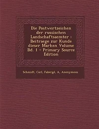 Die Postwertzeichen der russischen Landschaftsaemter: Beitraege zur Kunde dieser Marken Volume Bd. 1 - Primary Source Edition