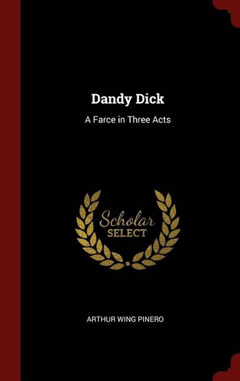 Dandy Dick: A Farce in Three Acts