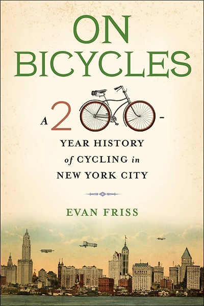 On Bicycles: A 200-year History Of Cycling In New York City