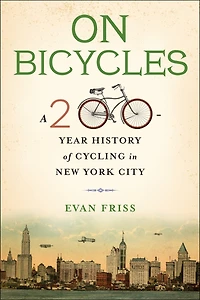 On Bicycles: A 200-year History Of Cycling In New York City
