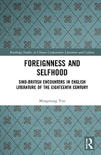 Foreignness and Selfhood: Sino-British Encounters English Literature of the Eighteenth Century