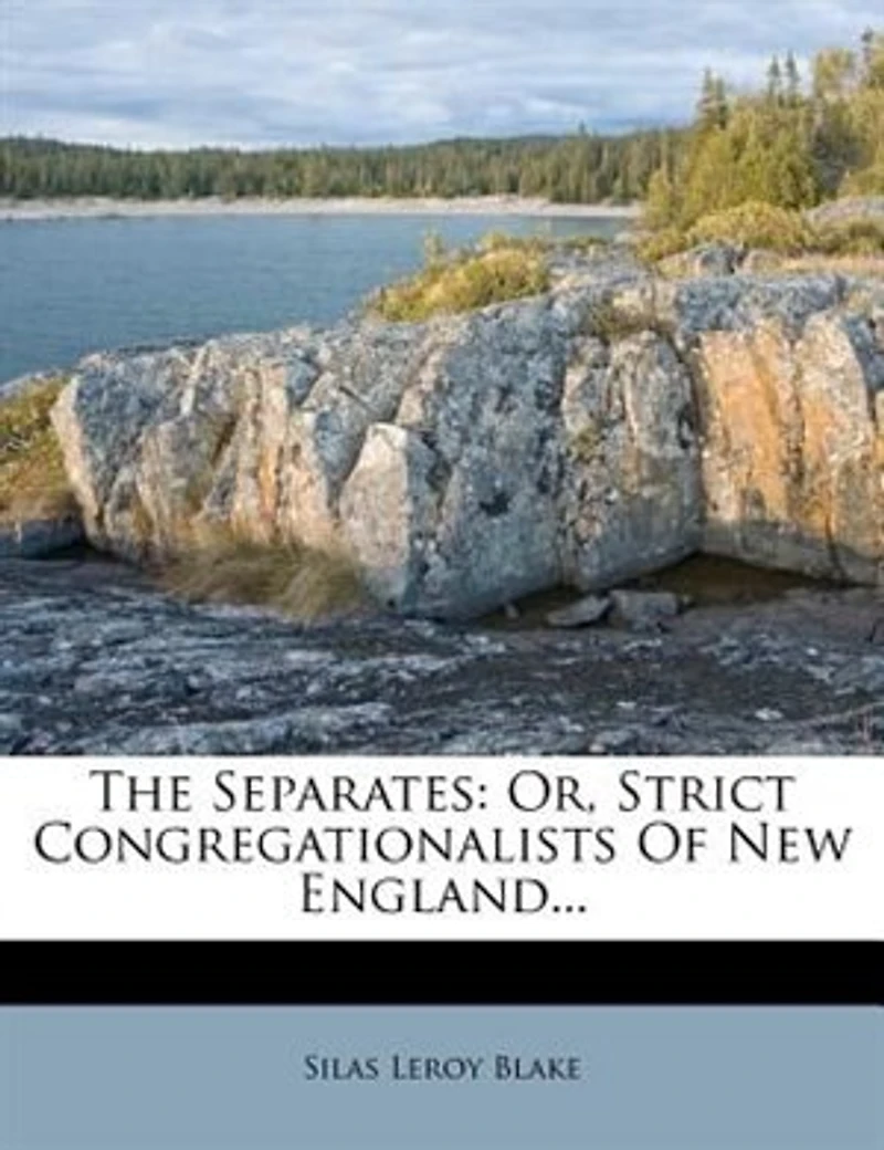 The Separates: Or Strict Congregationalists of New England (Classic Reprint)