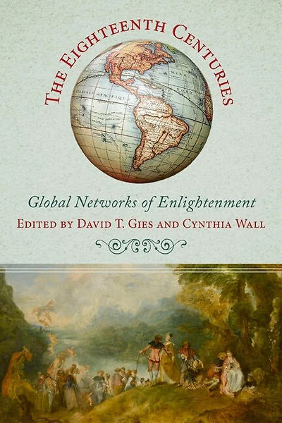 The Eighteenth Centuries: Global Networks of Enlightenment