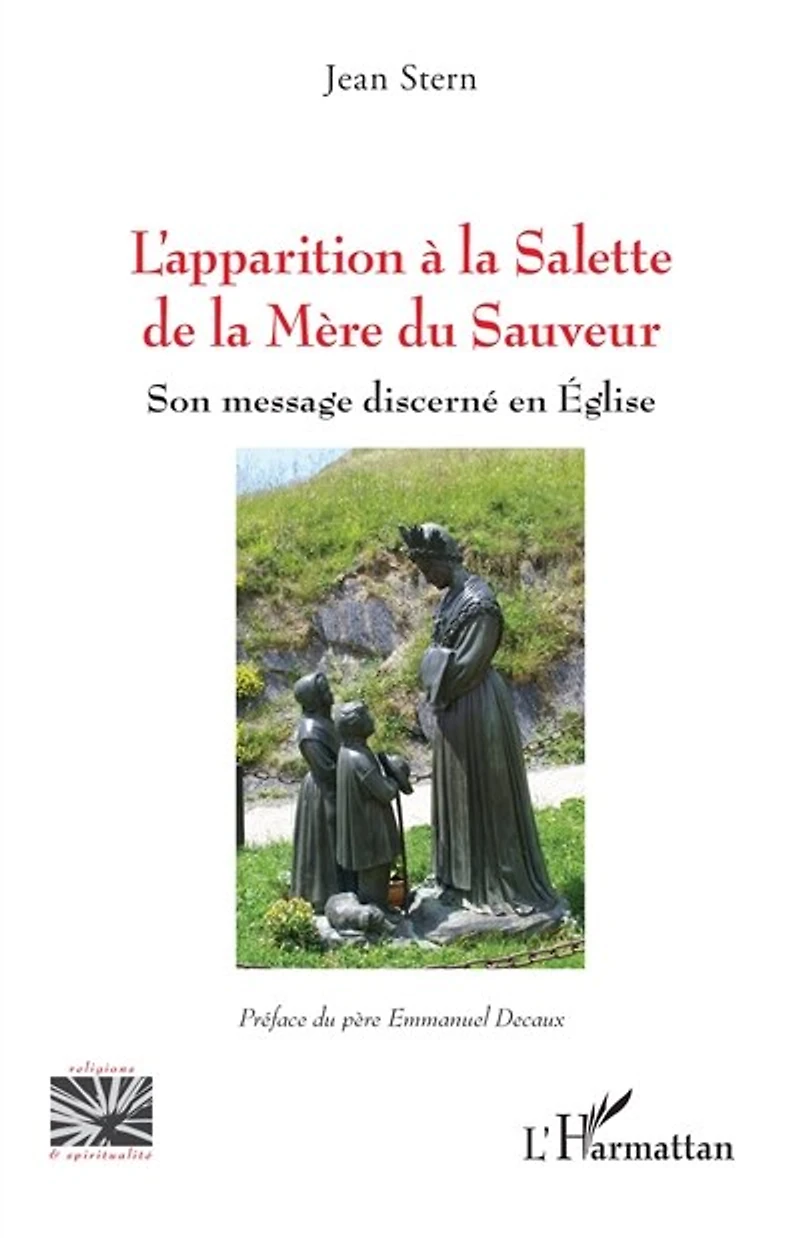 L’apparition à la Salette de la Mère du Sauveur: Son message discerné en Église