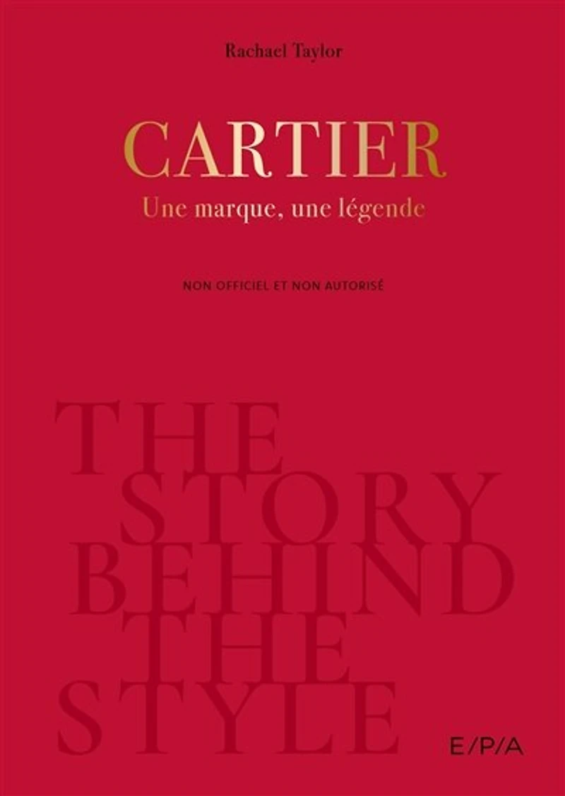 Cartier : une marque, une légende : non officiel et non autorisé: une marque, une légende