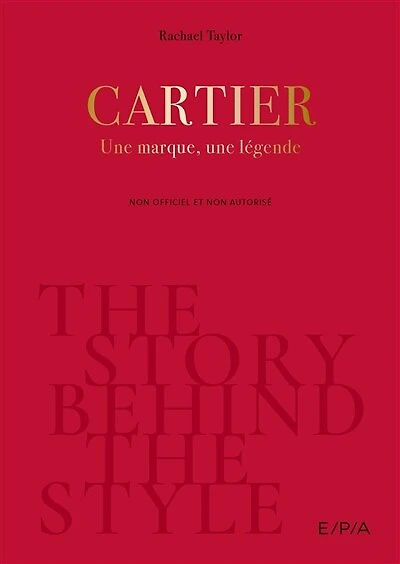 Cartier : une marque, une légende : non officiel et non autorisé: une marque, une légende