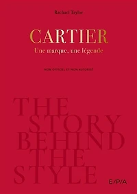 Cartier : une marque, une légende : non officiel et non autorisé: une marque, une légende