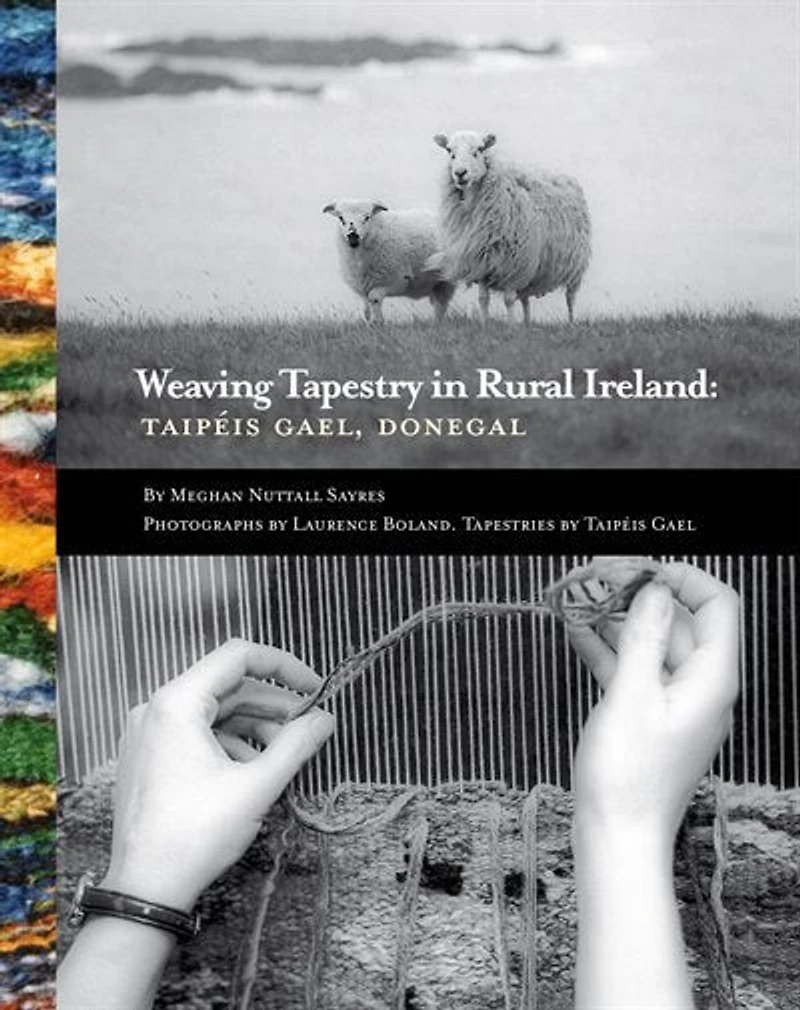 Weaving Tapestry In Rural Ireland: Taipeis Gael, Donegal
