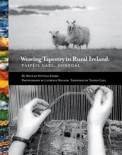 Weaving Tapestry In Rural Ireland: Taipeis Gael, Donegal