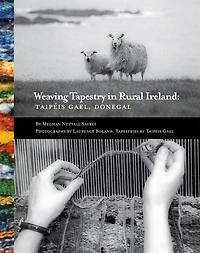 Weaving Tapestry In Rural Ireland: Taipeis Gael, Donegal