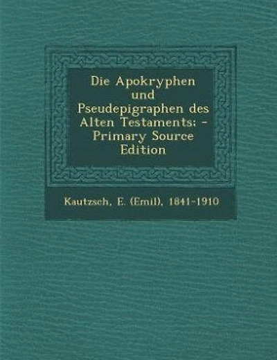 Die Apokryphen und Pseudepigraphen des Alten Testaments; - Primary Source Edition