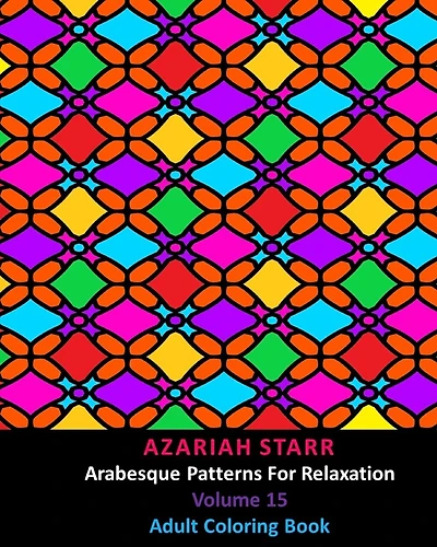 Arabesque Patterns For Relaxation Volume 15: Adult Coloring Book