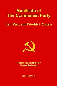 Manifesto of the Communist Party (Aka The Communist Manifesto): A New Translation by Daniel Deleanu