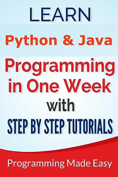 Python & Java: Learn Python and Java Programming in One Week With Step by Step T