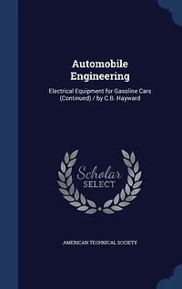 Automobile Engineering: Electrical Equipment for Gasoline Cars (Continued) / by C.B. Hayward