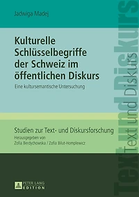 Kulturelle Schluesselbegriffe der Schweiz im oeffentlichen Diskurs: Eine kultursemantische Untersuchung