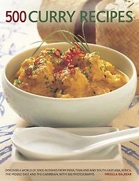 500 Curry Recipes: Discover A World Of Spice Dishes From India, Thailand And South-East Asia, The Middle East Caribbean, With Photographs