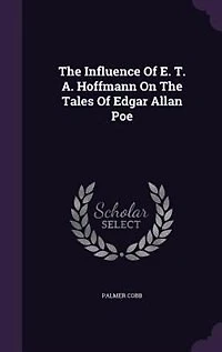 the Influence of E.T.A. Hoffmann on Tales Edgar Allan Poe; Volume 3
