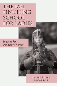 The Jael Finishing School for Ladies: Etiquette Dangerous Women